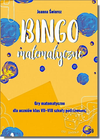 Bingo matematyczne. Gry matematyczne dla uczniów klas VII-VIII szkoły podstawowej